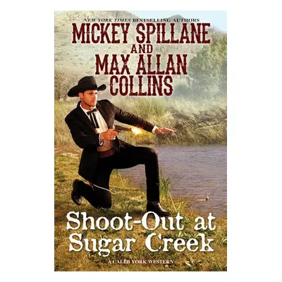 Shoot-Out at Sugar Creek - Collins, Mickey a Collins, Max Allan