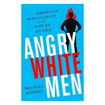 Angry White Men, 2nd Edition - Kimmel, Michael