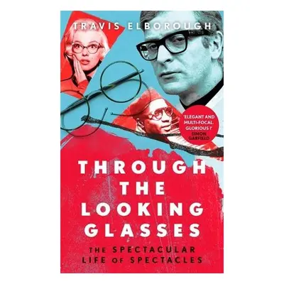 Through The Looking Glasses - Elborough, Travis