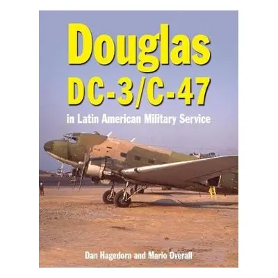 Douglas DC-3 and C-47 - Hagedorn, Dan a Overall, Mario