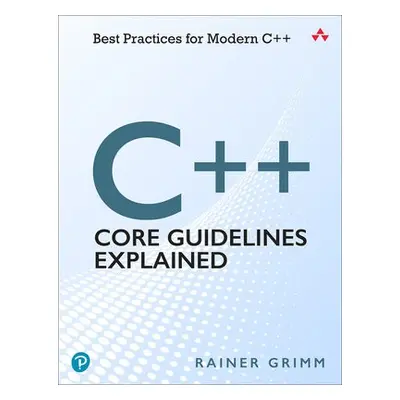 C++ Core Guidelines Explained - Grimm, Rainer