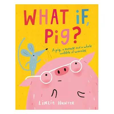 What If, Pig? - Hunter, Linzie