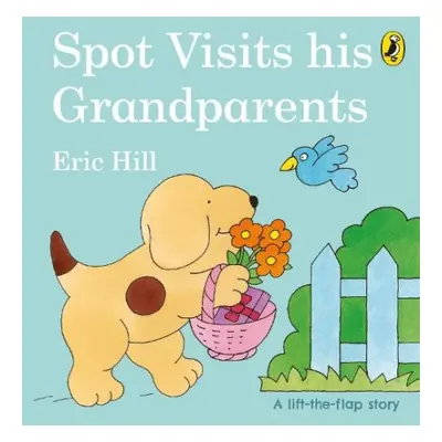 Spot Visits His Grandparents - Hill, Eric