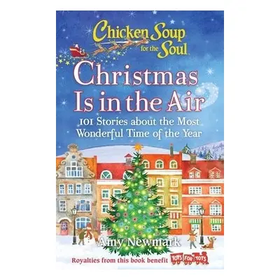 Chicken Soup for the Soul: Christmas Is in the Air - Newmark, Amy