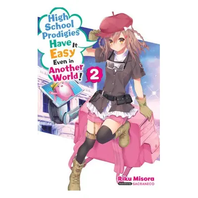 High School Prodigies Have It Easy Even in Another World!, Vol. 2 (light novel) - Misora, Riku