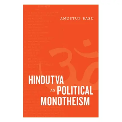 Hindutva as Political Monotheism - Basu, Anustup