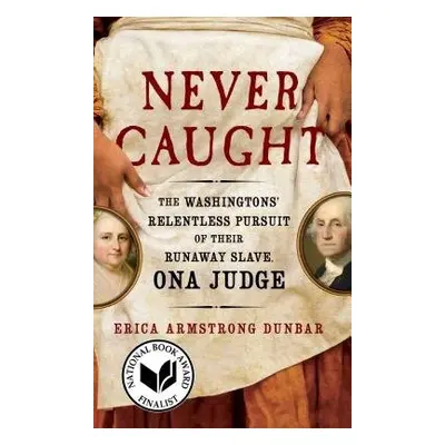 Never Caught - Dunbar, Erica Armstrong