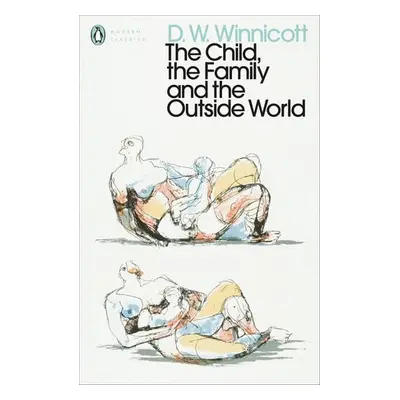 Child, the Family, and the Outside World - Winnicott, D. W.