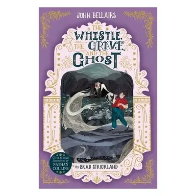 Whistle, the Grave and the Ghost - The House With a Clock in Its Walls 10 - Bellairs, John