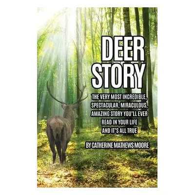 Deer Story - Moore, Catherine Mathews