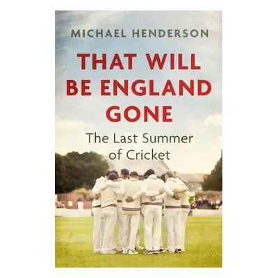 That Will Be England Gone - Henderson, Michael