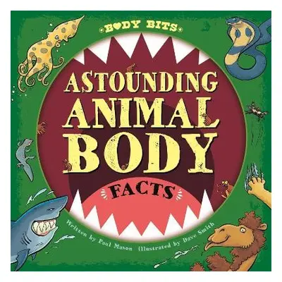 Body Bits: Astounding Animal Body Facts - Mason, Paul