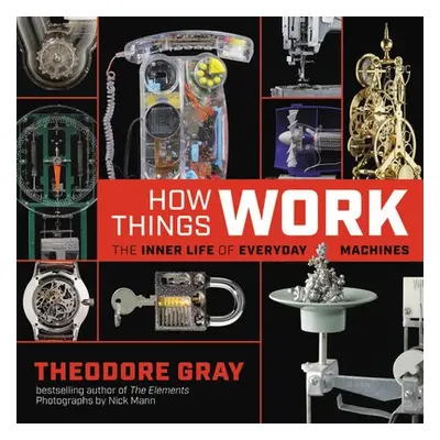 How Things Work - Gray, Theodore