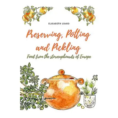 Preserving, Potting and Pickling - Luard, Elisabeth