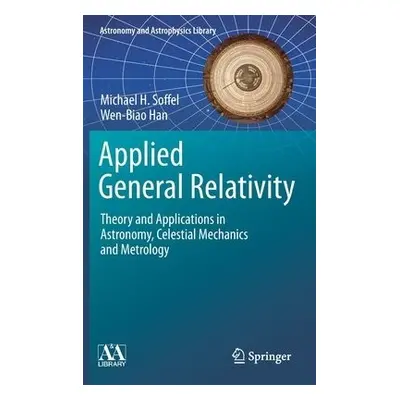 Applied General Relativity - Soffel, Michael H. a Han, Wen-Biao