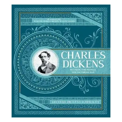 Charles Dickens - Hawksley, Lucinda a London, The Charles Dickens Museum a Group, Welbeck Publis