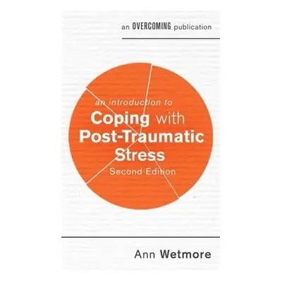 Introduction to Coping with Post-Traumatic Stress, 2nd Edition - Wetmore, Ann