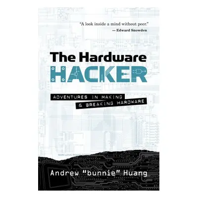 Hardware Hacker - Huang, Andrew Bunnie