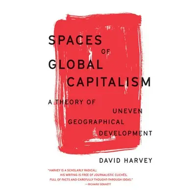 Spaces of Global Capitalism - Harvey, David