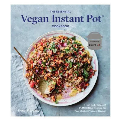 Essential Vegan Instant Pot Cookbook - Morante, Coco