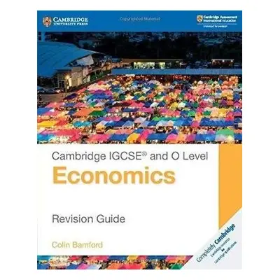 Cambridge IGCSE® and O Level Economics Revision Guide - Bamford, Colin