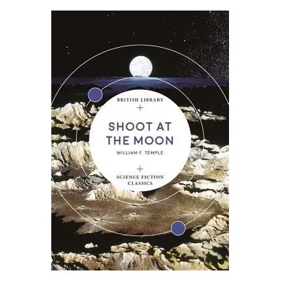 Shoot at the Moon - Temple, William F.