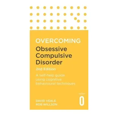 Overcoming Obsessive Compulsive Disorder, 2nd Edition - Veale, David a Willson, Rob