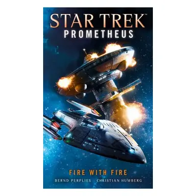 Star Trek Prometheus - Fire with Fire - Humberg, Christian