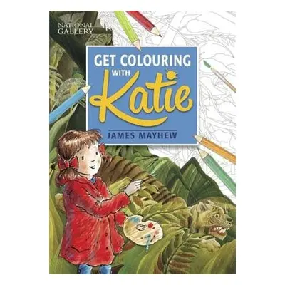 National Gallery Get Colouring with Katie - Mayhew, James