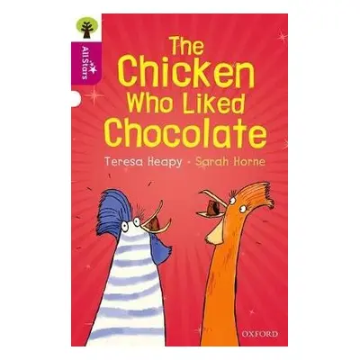 Oxford Reading Tree All Stars: Oxford Level 10: The Chicken Who Liked Chocolate - Heapy, Teresa