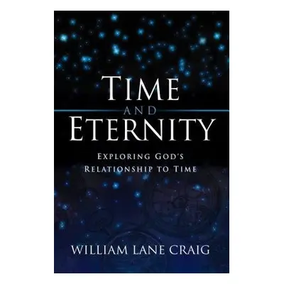 Time and Eternity - Craig, William Lane