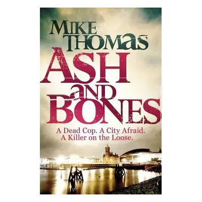 Ash and Bones - Thomas, Mike