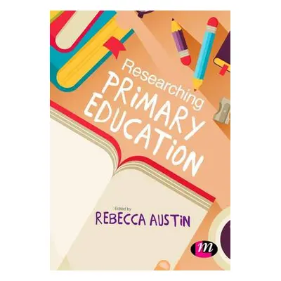 Researching Primary Education - Austin, Rebecca