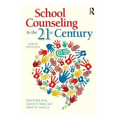 School Counseling in the 21st Century - Parikh Foxx, Sejal (University of North Carolina at Char