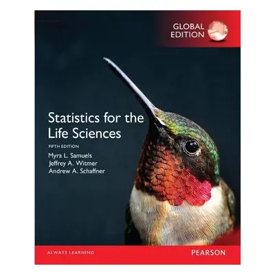 Statistics for the Life Sciences, Global Edition - Samuels, Myra a Witmer, Jeffrey a Schaffner, 