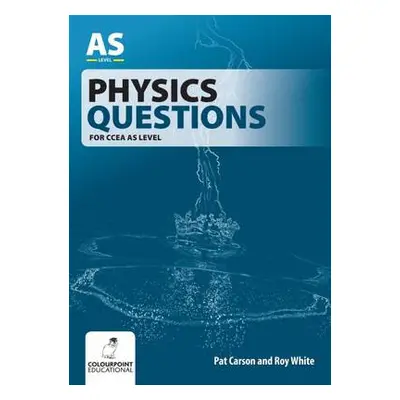 Physics Questions for CCEA AS Level - Carson, Pat a White, Roy