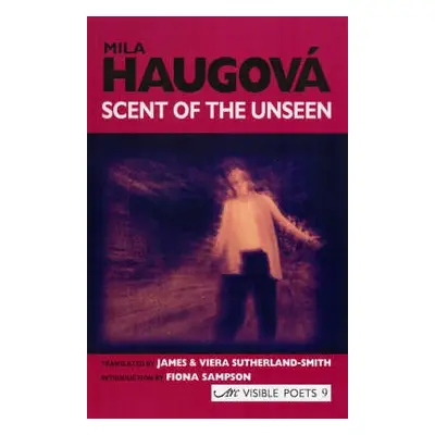 Scent of the Unseen - Haugova, Mila