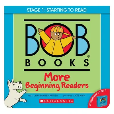 Bob Books: More Beginning Readers - Maslen Kertell, Lynn