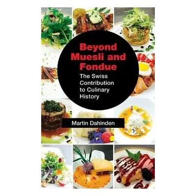 Beyond Muesli and Fondue - Dahinden, Martin