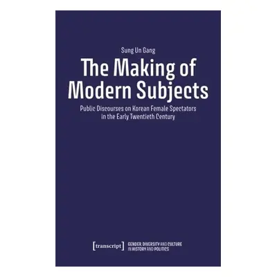 Making of Modern Subjects - Gang, Sung Un