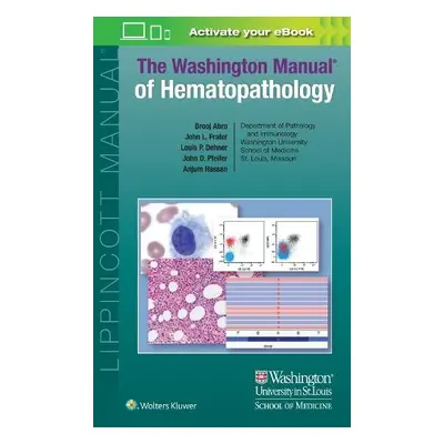 Washington Manual of Hematopathology: Print + eBook with Multimedia - Abro, Brooj, MD a Frater, 