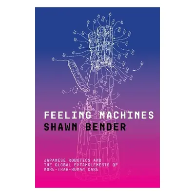 Feeling Machines - Bender, Shawn