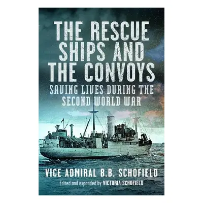 Rescue Ships and The Convoys - Schofield, B B