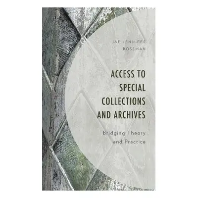 Access to Special Collections and Archives - Rossman, Jae Jennifer