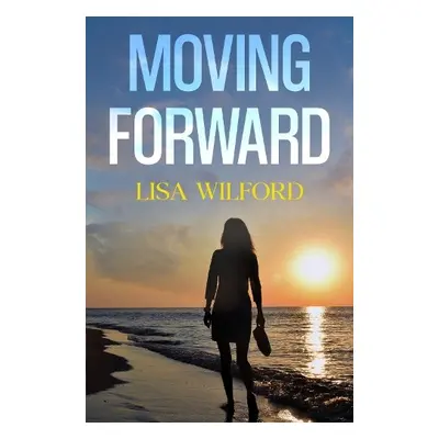 Moving Forward - Wilford, Lisa