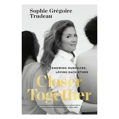 Closer Together - Trudeau, Sophie Gregoire