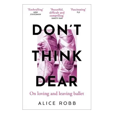 Don’t Think, Dear - Robb, Alice