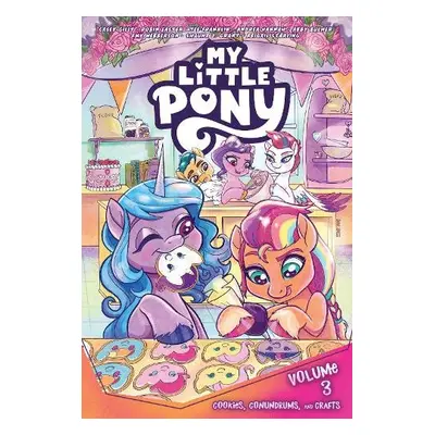 My Little Pony, Vol. 3: Cookies, Conundrums, and Crafts - Gilly, Casey a Easter, Robin