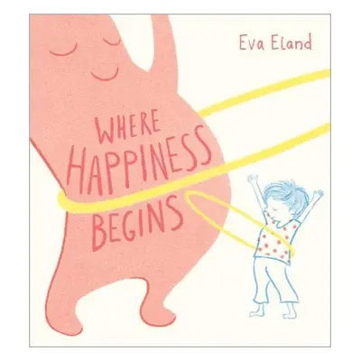 Where Happiness Begins - Eland, Eva