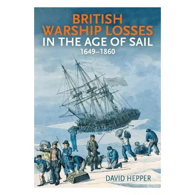 British Warship Losses in the Age of Sail - Hepper, David